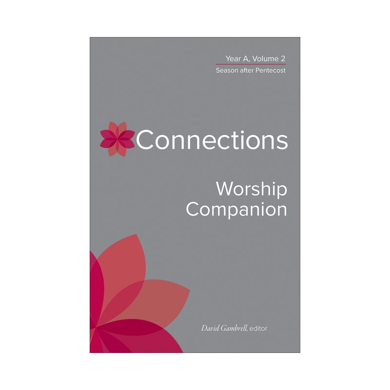 Connections Worship Companion, Year A, Volume 2 - (Connections: A Lectionary Commentary for Preaching and Worsh) by  David Gambrell (Hardcover), 1 of 2