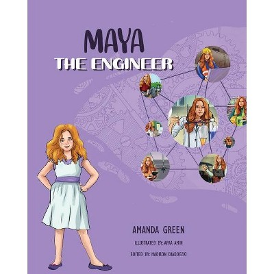 Maya the Engineer - by  Amanda Green (Paperback)