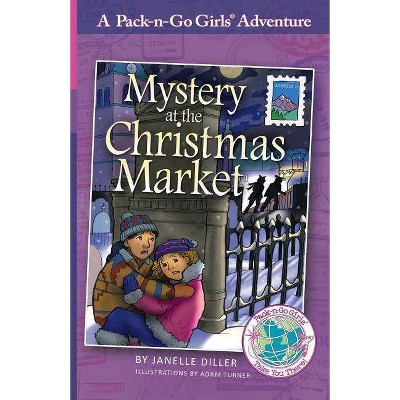 Mystery at the Christmas Market - (Pack-N-Go Girls Adventures) by  Janelle Diller (Paperback)