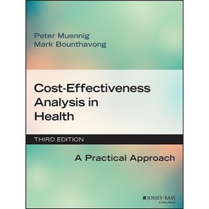 Cost-Effectiveness Analysis in Health - 3rd Edition by  Peter Muennig & Mark Bounthavong (Paperback) - 1 of 1