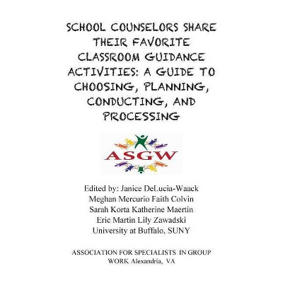 School Counselors Share Their Favorite Classroom Guidance Activities - by  Janice Delucia-Waack (Paperback)