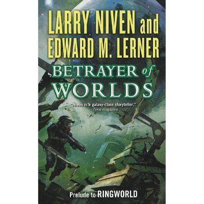 Betrayer of Worlds - (Known Space) by  Larry Niven & Edward M Lerner (Paperback)