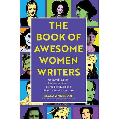 Book of Awesome Women Writers - by  Becca Anderson (Paperback)