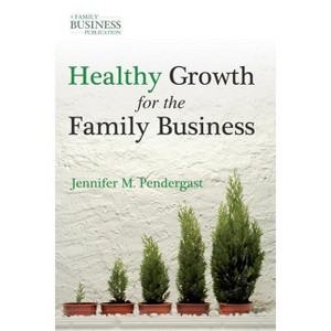 Healthy Growth for the Family Business - (Family Business Publication) by  J Pendergast (Hardcover) - 1 of 1