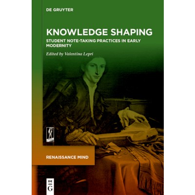 Knowledge Shaping - (Renaissance Mind) by  Valentina Lepri (Paperback)