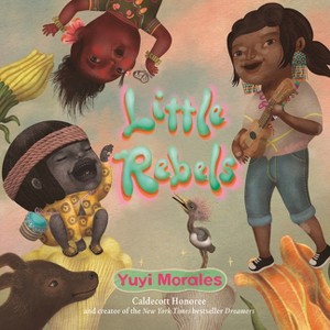 Little Rebels - by  Yuyi Morales (Hardcover) - 1 of 1