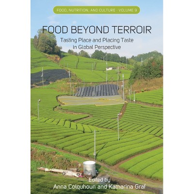 Food Beyond Terroir - (Food, Nutrition, and Culture) by  Anna Colquhoun & Katharina Graf (Hardcover)