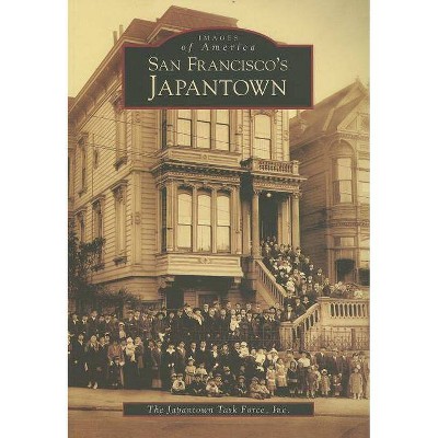 San Francisco's Japantown - (Images of America (Arcadia Publishing)) by  The Japantown Task Force Inc (Paperback)