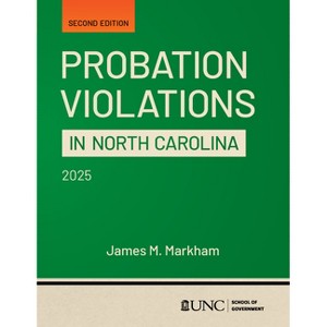 Probation Violations in North Carolina - by  James M Markham (Paperback) - 1 of 1