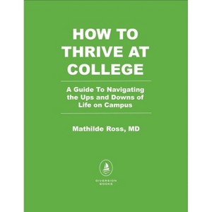 How to Thrive at College - by  Mathilde Ross (Paperback) - 1 of 1