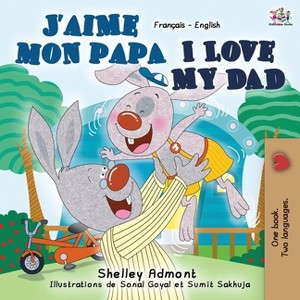 J'aime mon papa I Love My Dad - (French English Bilingual Collection) 2nd Edition by  Shelley Admont & Kidkiddos Books (Paperback) - 1 of 1