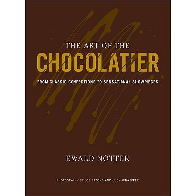 The Art of the Chocolatier - by  Ewald Notter (Hardcover)