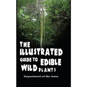 The Illustrated Guide to Edible Wild Plants - by  Department of the Army (Hardcover) - 1 of 1