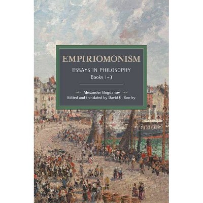 Empiriomonism - (Historical Materialism) by  Alexander Aleksandrovich Bogdanov (Paperback)