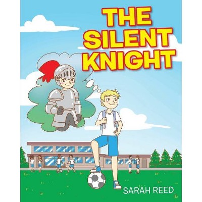 The Silent Knight - by  Sarah Reed (Paperback)