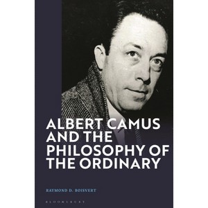 Albert Camus and the Philosophy of the Ordinary - by  Raymond D Boisvert (Paperback) - 1 of 1
