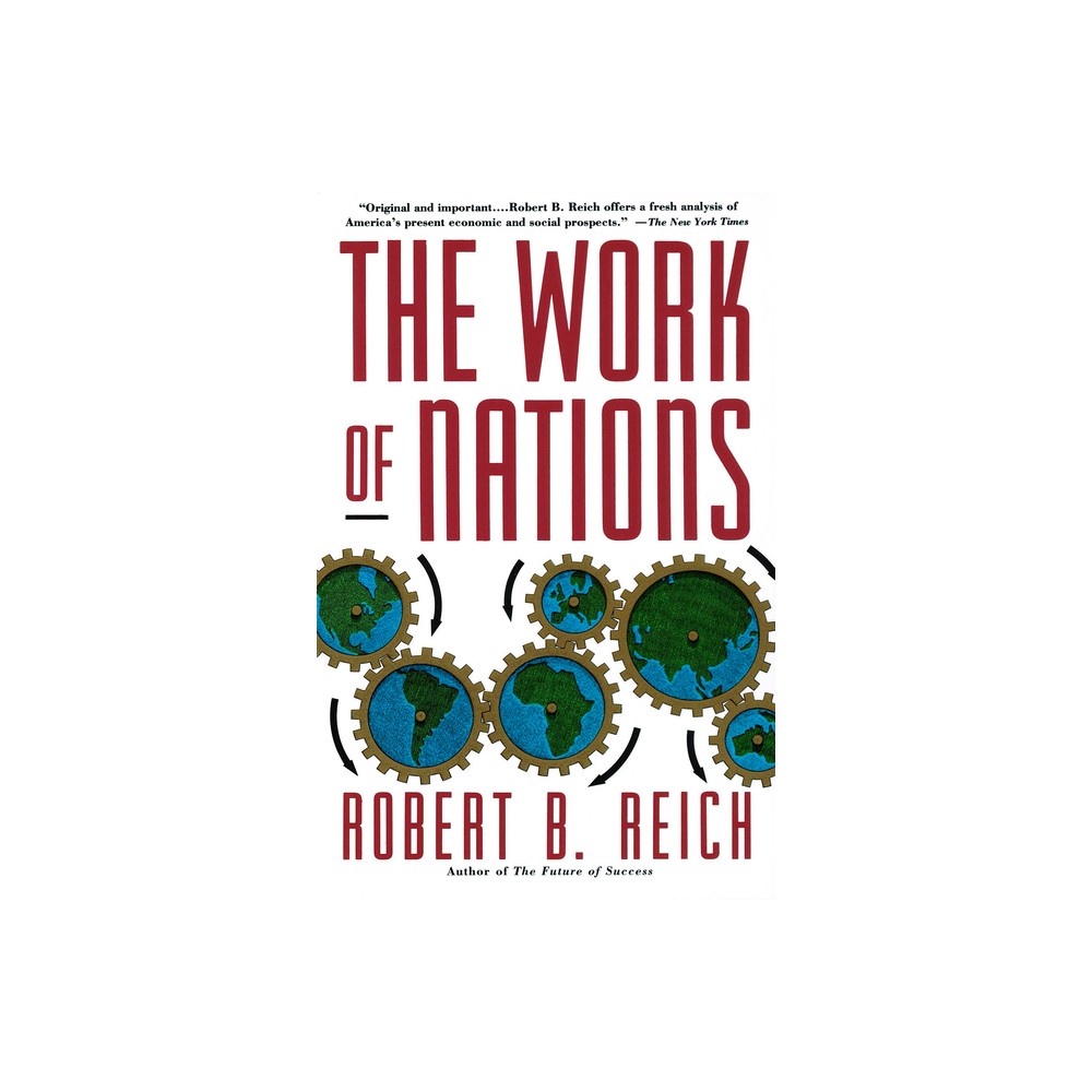 The Work of Nations - by Robert B Reich (Paperback)