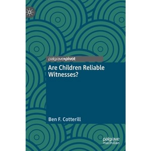 Are Children Reliable Witnesses? - by  Ben F Cotterill (Hardcover) - 1 of 1