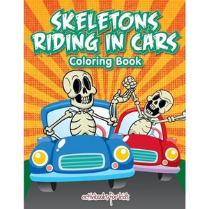 Skeletons Riding in Cars Coloring Book - by  Activibooks For Kids (Paperback) - 1 of 1