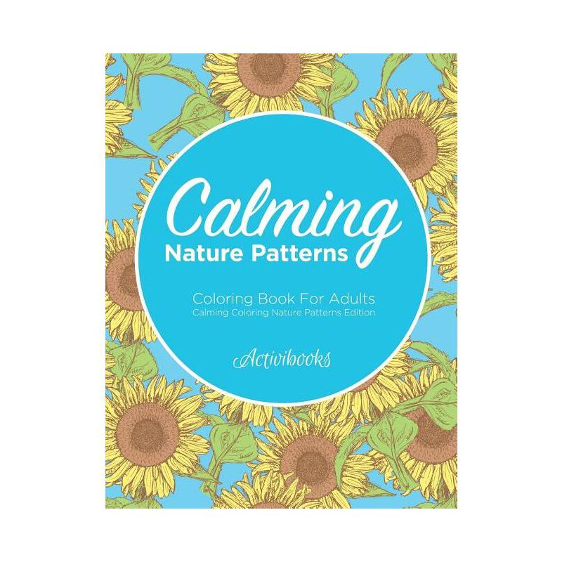 Calming Nature Patterns Coloring Book For Adults - Calming Coloring Nature Patterns Edition - by  Activibooks (Paperback), 1 of 2
