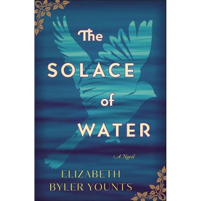 The Solace of Water - by  Elizabeth Byler Younts (Paperback)