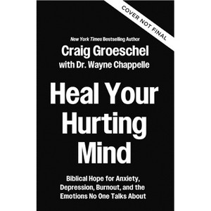 Heal Your Hurting Mind - by  Craig Groeschel (Hardcover) - 1 of 1