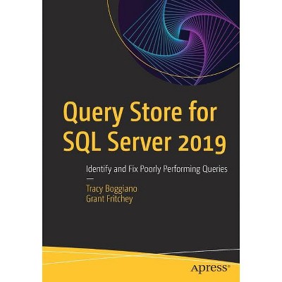 Query Store for SQL Server 2019 - by  Tracy Boggiano & Grant Fritchey (Paperback)