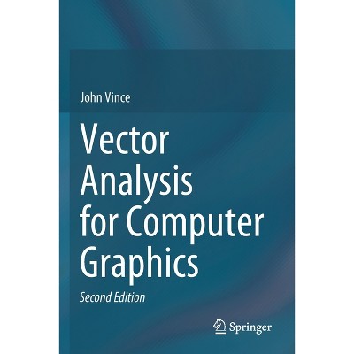 Vector Analysis for Computer Graphics - 2nd Edition by  John Vince (Paperback)