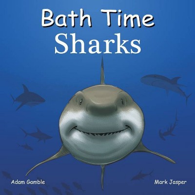 Bath Time Sharks - by  Adam Gamble & Mark Jasper (Novelty Book)