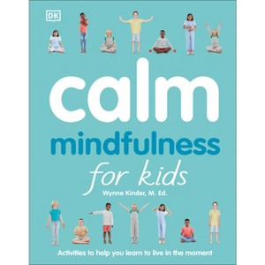 Calm: Mindfulness for Kids - by  Wynne Kinder (Hardcover) - 1 of 1