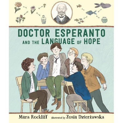 Doctor Esperanto and the Language of Hope - by  Mara Rockliff (Hardcover)