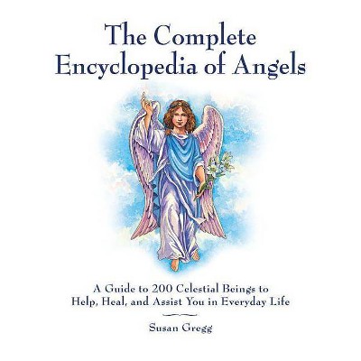 The Complete Encyclopedia of Angels - by  Susan Gregg (Paperback)