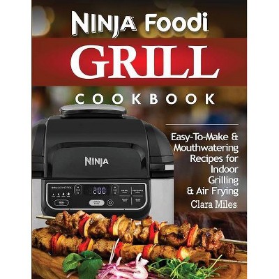 Ninja Foodi Grill Cookbook - by  Clara Miles (Paperback)