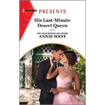 His Last-Minute Desert Queen - by  Annie West (Paperback)