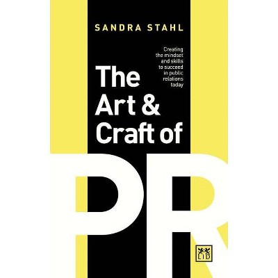 The Art & Craft of PR - by  Sandra Stahl (Paperback)