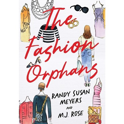 The Fashion Orphans - by Randy Susan Meyers & M J Rose