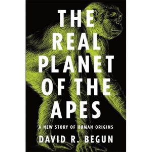 The Real Planet of the Apes - by  David R Begun (Paperback) - 1 of 1