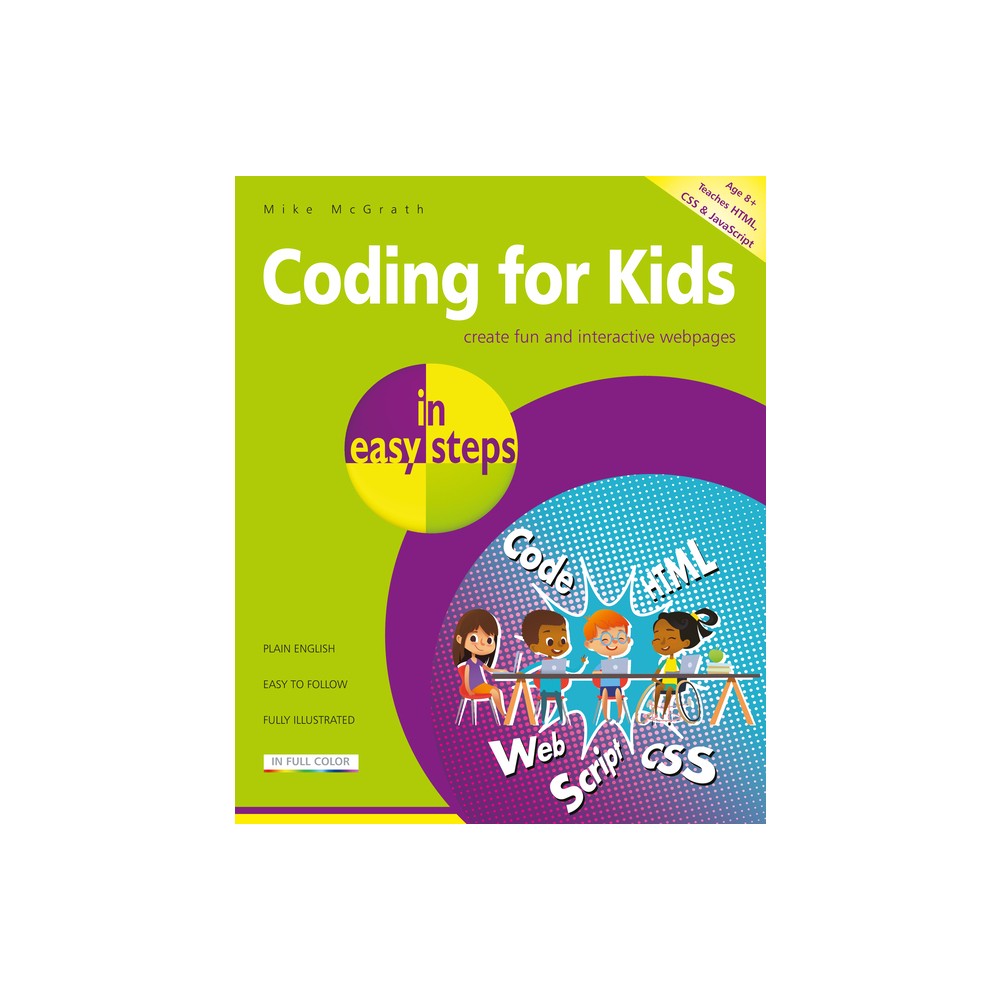 Coding for Kids in Easy Steps - (In Easy Steps) by Mike McGrath (Paperback)