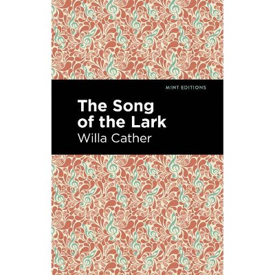 The Song of the Lark - (Mint Editions) by  Willa Cather (Paperback)