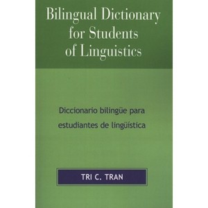 Bilingual Dictionary for Students of Linguistics - by  Tri C Tran (Paperback) - 1 of 1