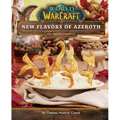 World of Warcraft: New Flavors of Azeroth - by  Chelsea Monroe-Cassel (Hardcover)