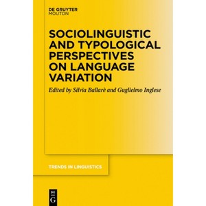 Sociolinguistic and Typological Perspectives on Language Variation - (Trends in Linguistics. Studies and Monographs [Tilsm]) (Paperback) - 1 of 1