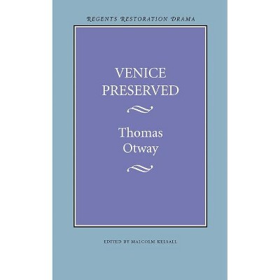 Venice Preserved - (Regents Restoration Drama Series) by  Thomas Otway (Paperback)