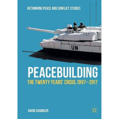 Peacebuilding - (Rethinking Peace and Conflict Studies) by  David Chandler (Paperback)