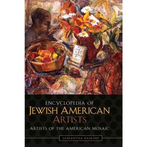 Encyclopedia of Jewish American Artists - by  Samantha Baskind (Hardcover) - 1 of 1