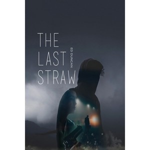 The Last Straw - (Pigeon-Blood Red) 2nd Edition,Large Print by  Ed Duncan (Paperback) - 1 of 1