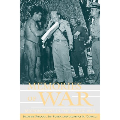 Memories of War - by  Suzanne Falgout & Lin Poyer & Laurence Marshall Carucci (Paperback)