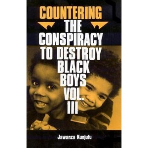 Countering the Conspiracy to Destroy Black Boys Vol. III - by  Jawanza Kunjufu (Paperback) - 1 of 1