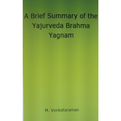 A Brief Summary of the Yajurveda Brahma Yagnam - by  M Venkataraman (Paperback)