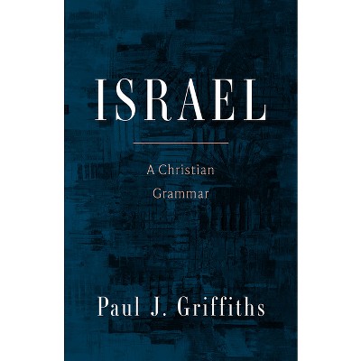 Israel - by Paul J Griffiths (Hardcover)